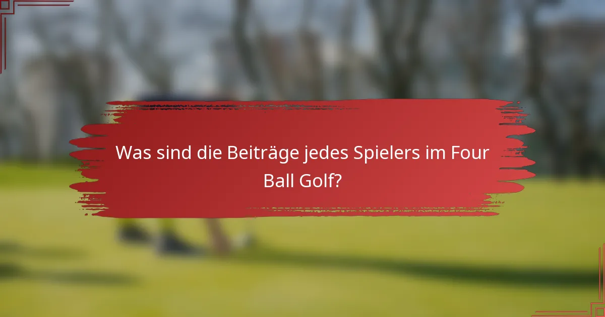 Was sind die Beiträge jedes Spielers im Four Ball Golf?