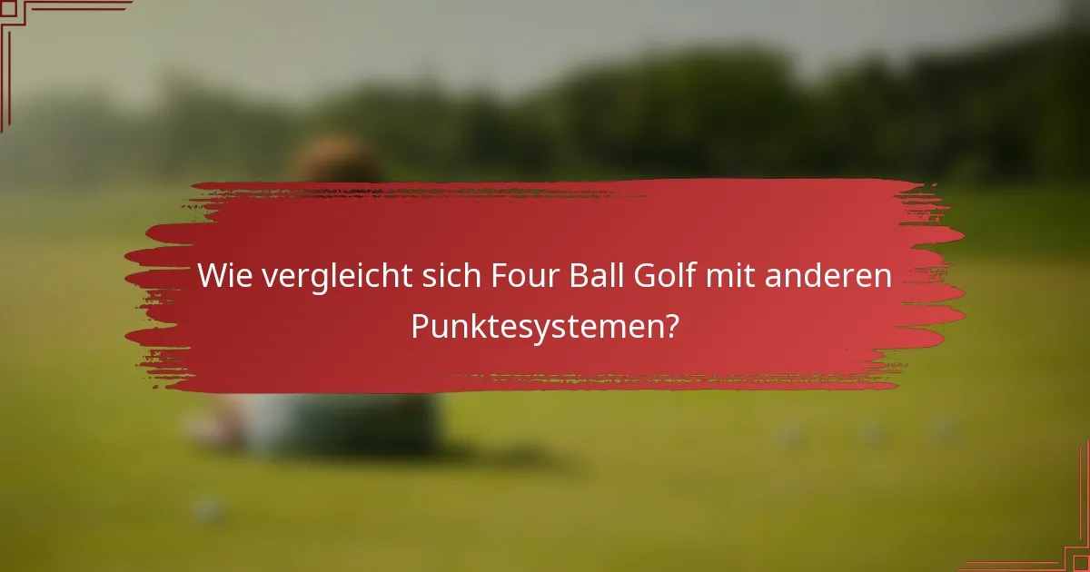 Wie vergleicht sich Four Ball Golf mit anderen Punktesystemen?